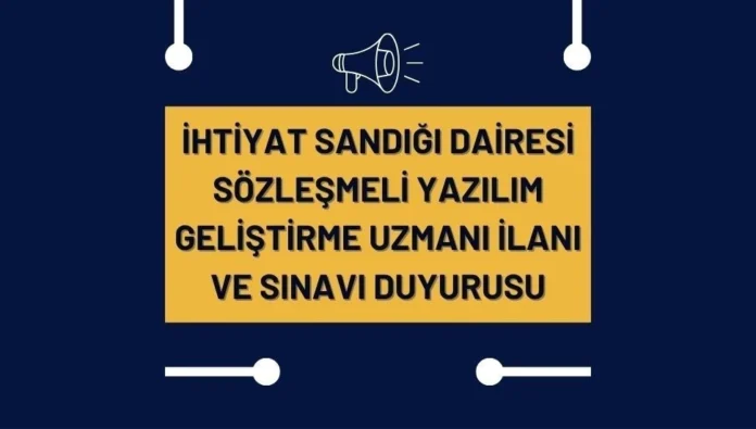 MÜNHAL: İhtiyat Sandığı Dairesi sözleşmeli olarak 'Yazılım Geliştirme Uzmanı' alımı için başvuru kabul ediyor