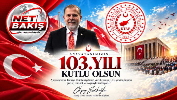 KTAP Başkanı Okyay Sadıkoğlu’ndan 29 Ekim Mesajı: “Anavatan Türkiye Cumhuriyeti’nin 103. Yılı Kutlu Olsun”